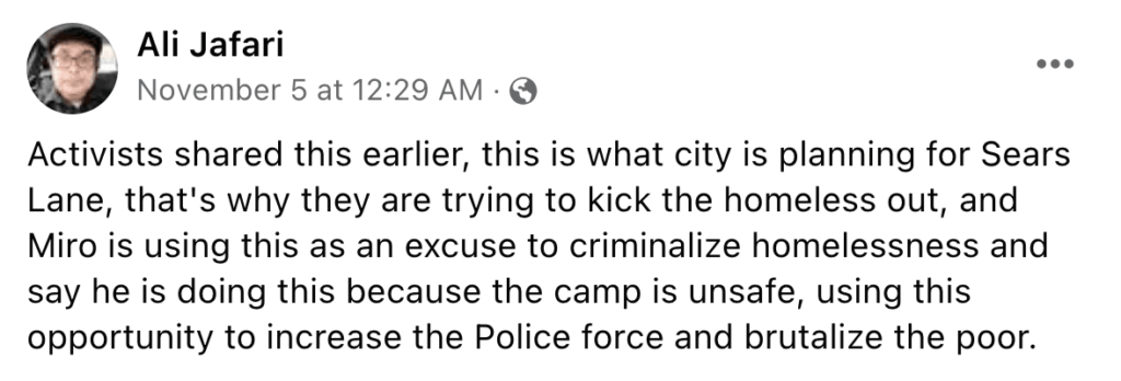 "Activists shared this earlier, this is what city is planning for Sears Lane, that's why they are trying to kick the homeless out, and Miro is using this as an excuse to criminalize homelessness and say he is doing this because the camp is unsafe, using this opportunity to increase the Police force and brutalize the poor."
