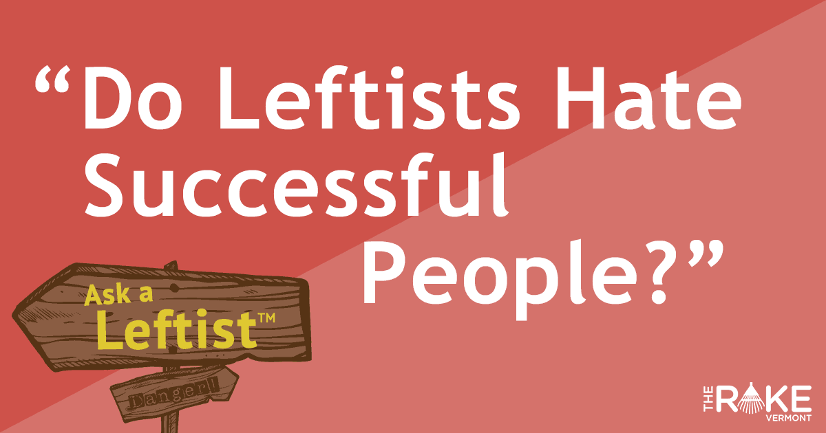 Ask a Leftist: Do Leftists Hate Successful People?