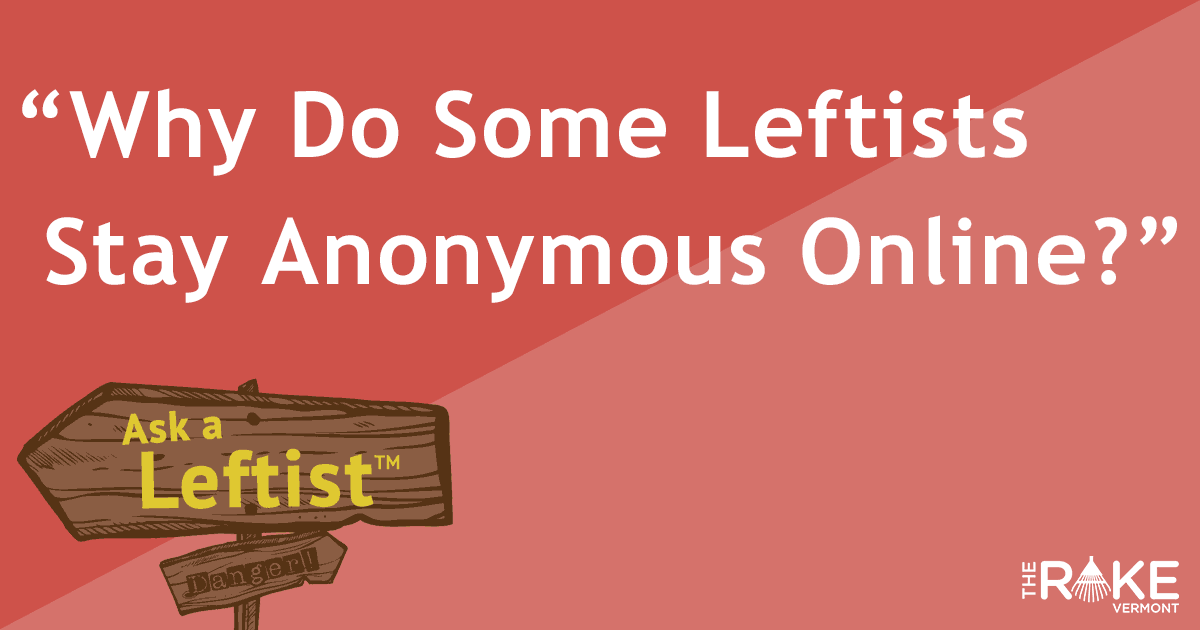 Ask a Leftist: Why Do Some Leftists Stay Anonymous Online?