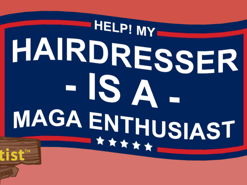 Help! My Hairdresser is a MAGA Enthusiast